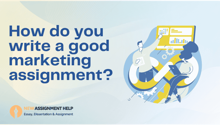 How do you write a good marketing assignment